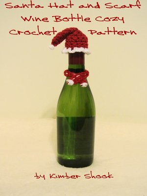 cover image of Santa Hat and Scarf Wine Bottle Cozy Crochet Pattern